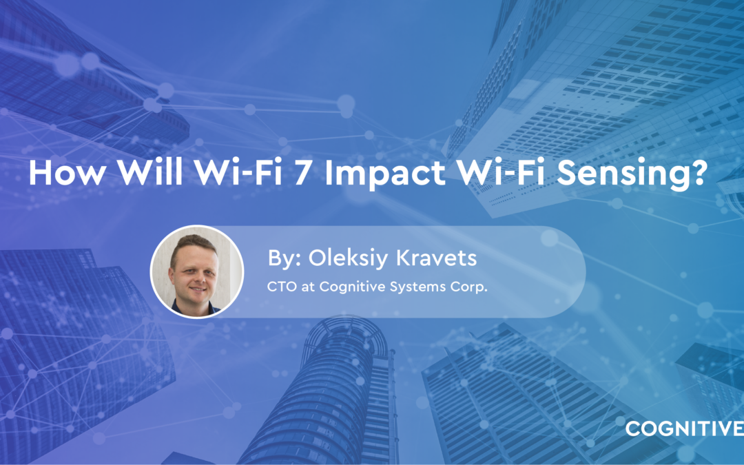 How Will Wi-Fi 7 Impact Wi-Fi Sensing?