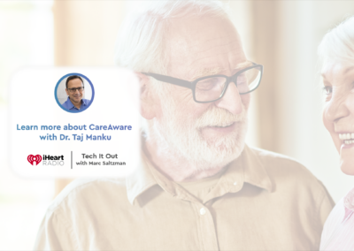 CareAware & Aging in Place: Dr. Taj Manku with Marc Saltzman