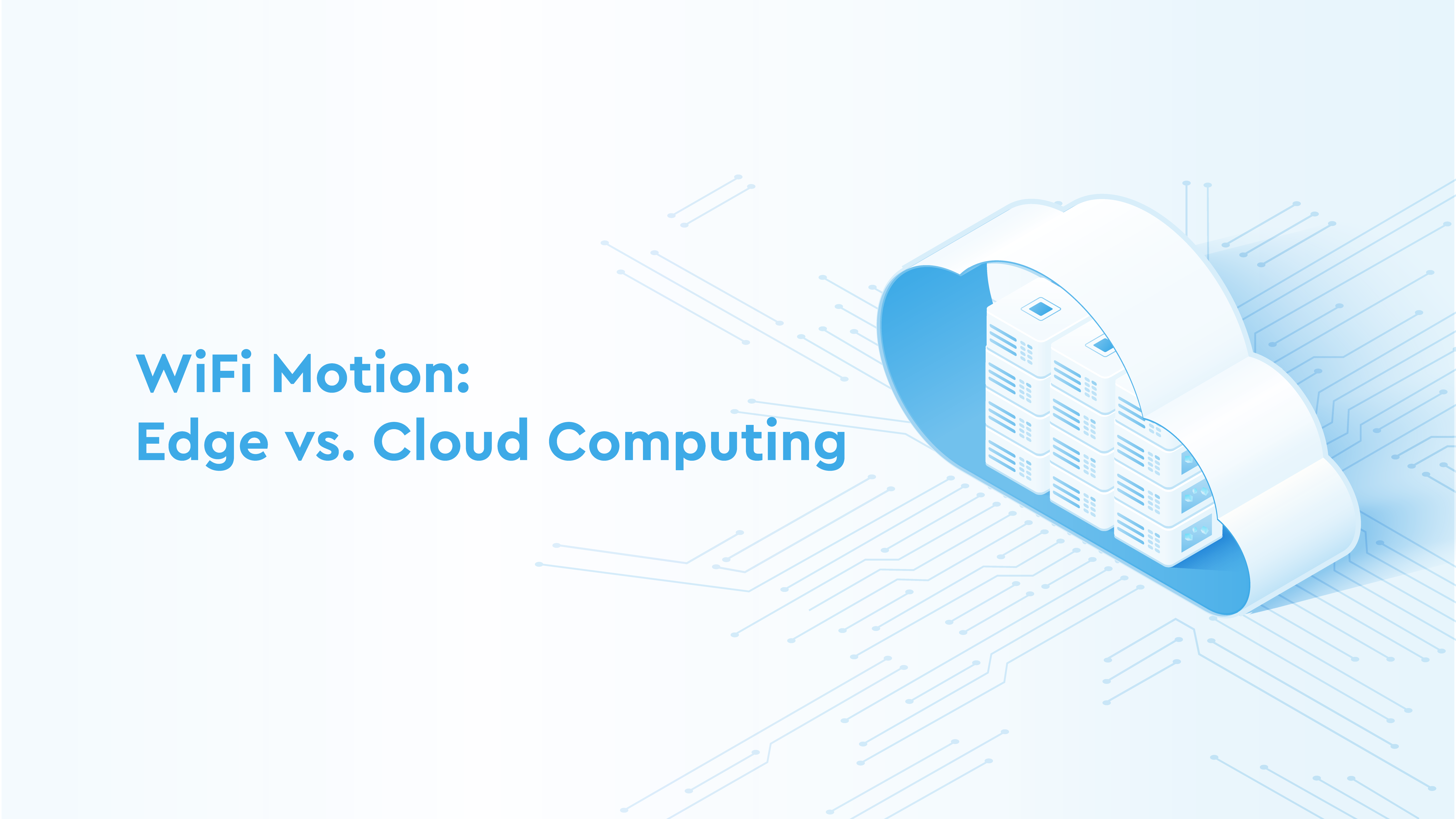 Stylized image of computer processing units within a cloud next to the title "WiFi Motion: Edge vs. Cloud Computing"