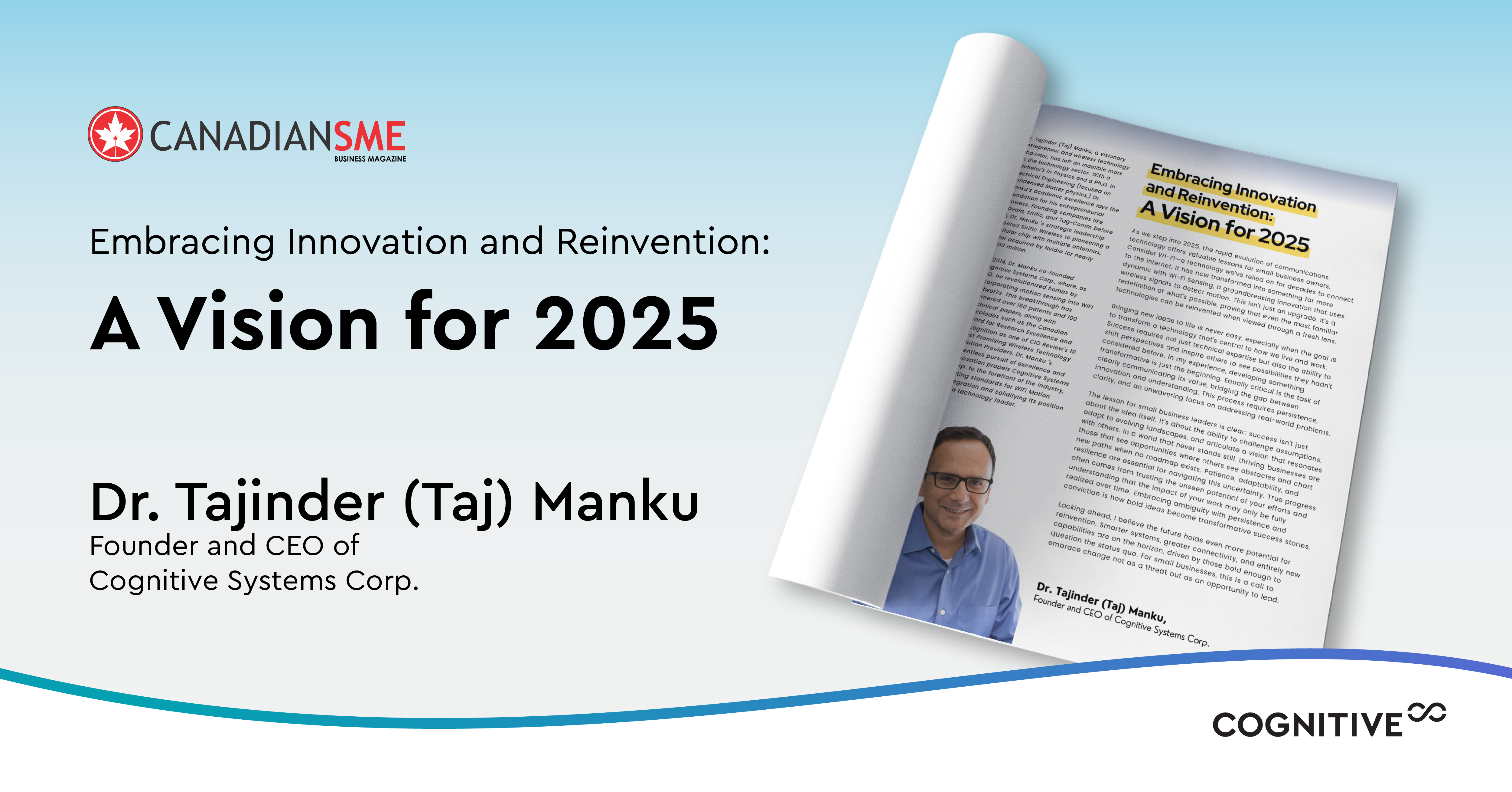 Image of Taj's profiel in the SME Magazine with text saying: "Embracing Innovation and Reinvention: A Vision for 2025. Dr. Tajinder (Taj) Manku. Founder and CEO of Cognitive Systems Corp.